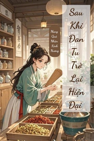 Sau Khi Đan Tu Trở Lại Hiện Đại [ Mỹ Thực]