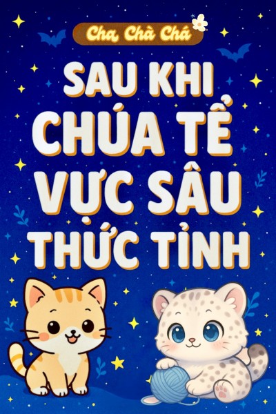 Sau Khi Chúa Tể Vực Sâu Thức Tỉnh