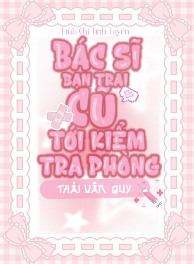 Bác Sĩ Bạn Trai Cũ Tới Kiểm Tra Phòng