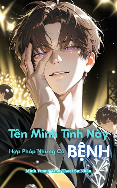 Tên Minh Tinh Này Hợp Pháp Nhưng Có Bệnh