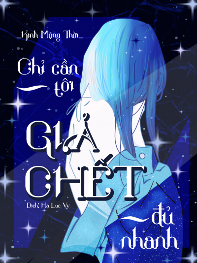 Chỉ Cần Tôi Giả Chết Đủ Nhanh
