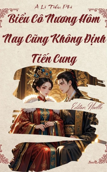 Biểu Cô Nương Hôm Nay Cũng Không Định Tiến Cung