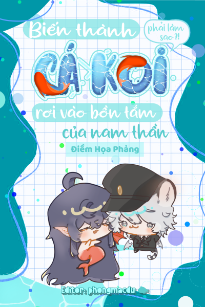 Biến Thành Cá Koi Rơi Vào Bồn Tắm Của Nam Thần Làm Sao Đây?
