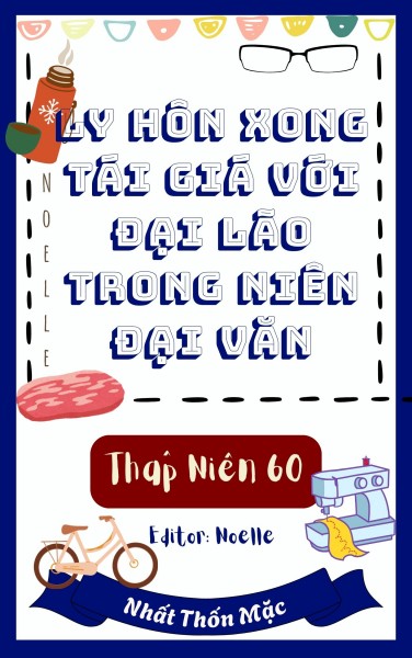 Thập Niên 60: Sau Khi Ly Hôn Liền Tái Giá Với Đại Lão Trong Niên Đại Văn