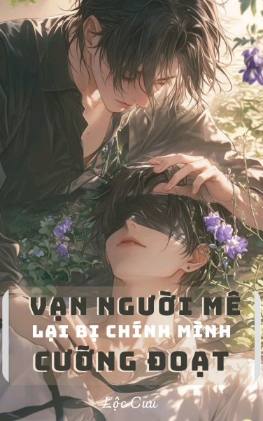 Vạn Người Mê Lại Bị Chính Mình Cưỡng Đoạt