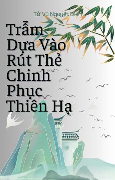 Trẫm Dựa Vào Rút Thẻ Chinh Phục Thiên Hạ
