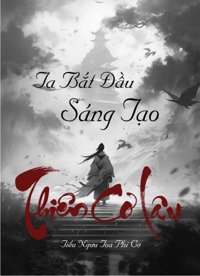Huyền Huyễn: Ta! Bắt Đầu Sáng Tạo Thiên Cơ Lâu!