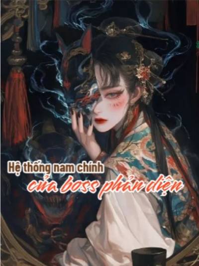Boss Phản Diện Xuyên Thành Hệ Thống Của Nam Chính