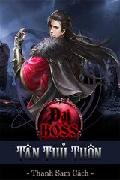 Ta Tại Tân Thủ Thôn Lặng Lẽ Cẩu Thành Đại Boss