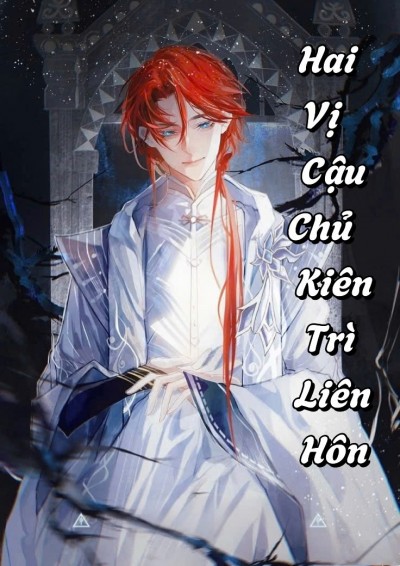 Hai Vị Cậu Chủ Kiên Trì Với Cuộc Liên Hôn