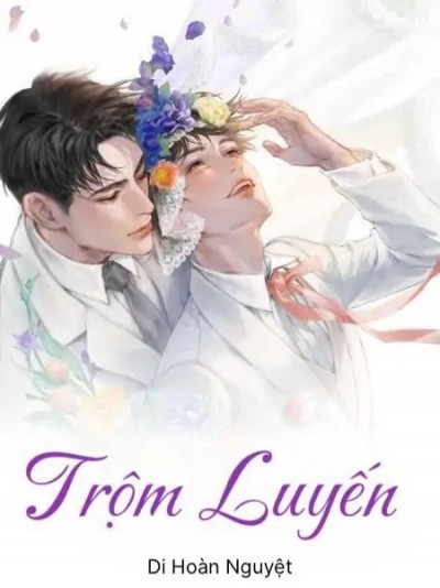 TRỘM LUYẾN [ĐAM MỸ]