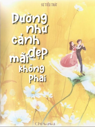 Dường Như Cảnh Đẹp Mãi Không Phai