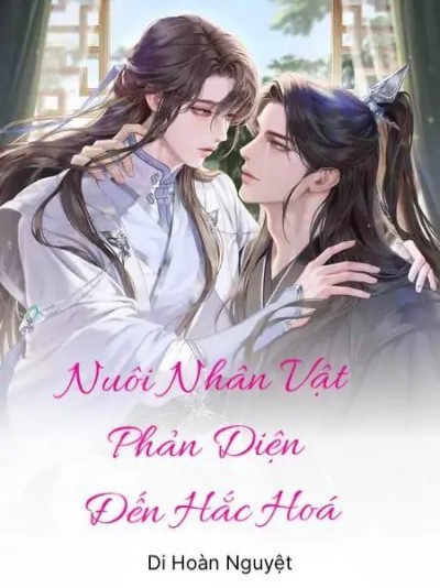 Nuôi Dưỡng Nhân Vật Phản Diện Đến Hắc Hoá