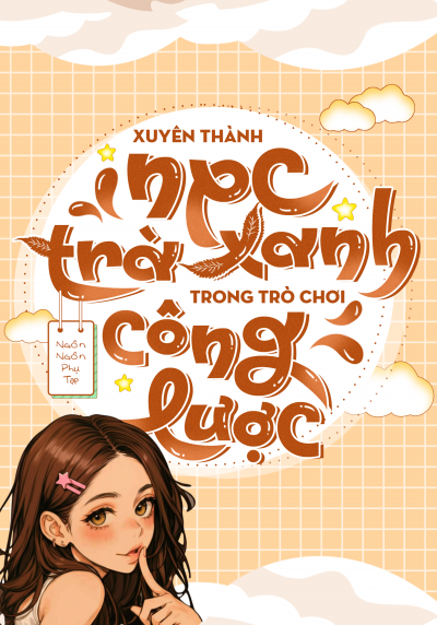 Xuyên Thành NPC Trà Xanh Trong Trò Chơi Công Lược