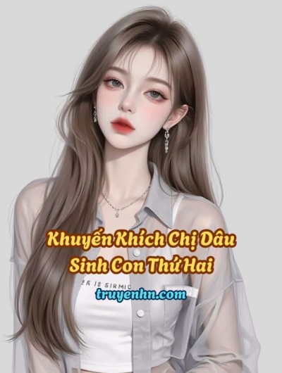 Khuyến Khích Chị Dâu Sinh Con Thứ Hai