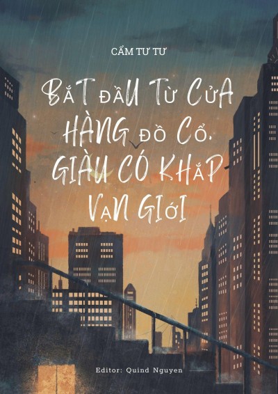 Bắt Đầu Từ Một Cửa Hàng Đồ Cổ, Giàu Có Khắp Vạn Giới