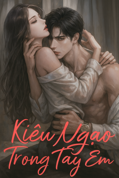 Kiêu Ngạo Trong Tay Em