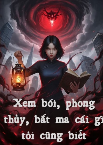Xem Bói, Phong Thủy, Bắt Ma Cái Gì Tôi Cũng Biết