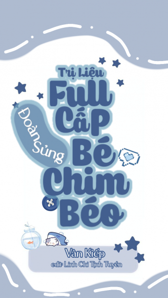 Trị Liệu Full Cấp, Đoàn Sủng Bé Chim Béo
