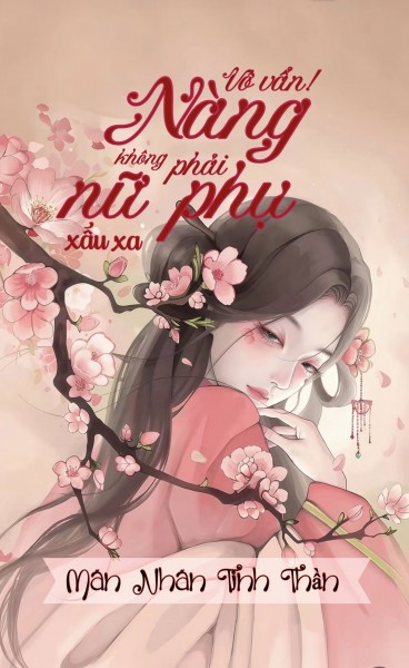 Vớ Vẩn! Nàng Không Phải Nữ Phụ Xấu Xa