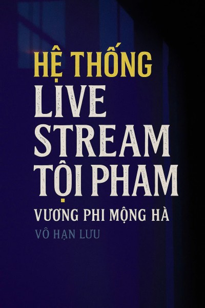 Hệ Thống Livestream Tội Phạm