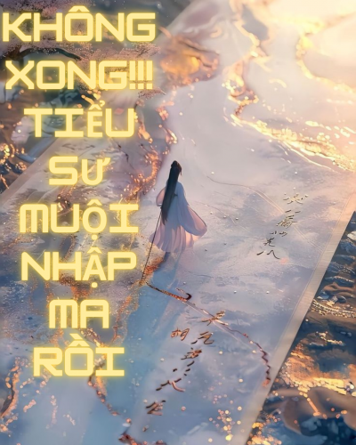 Không Xong!!! Tiểu Sư Muội Nhập Ma Rồi