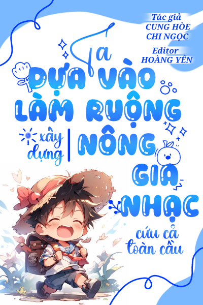 Ta Dựa Vào Làm Ruộng Xây Dựng Nông Gia Nhạc, Cứu Cả Tòan Cầu