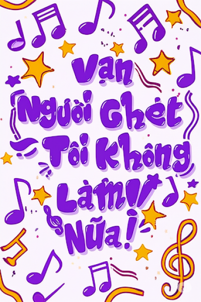 [Đam] Vạn Người Ghét Tôi Không Làm Nữa !!!