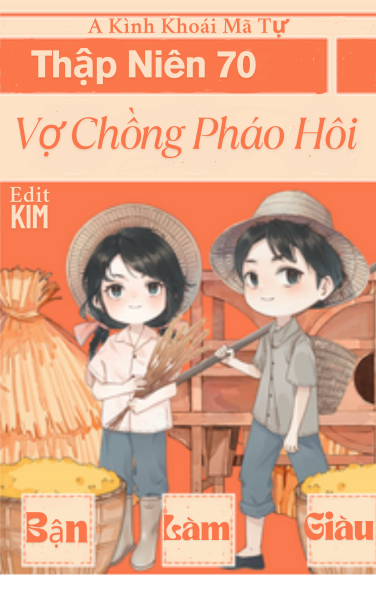 Thập Niên 70: Vợ Chồng Pháo Hôi Bận Làm Giàu