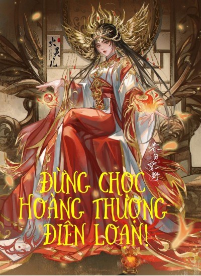 Đừng Chọc Vào Hoàng Đế Điên Loạn! Ngũ Hành Của Nàng Thiếu Tiền!