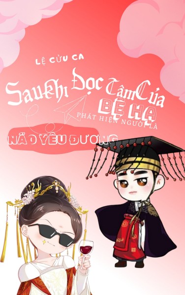 Sau Khi Đọc Tâm Của Bệ Hạ Phát Hiện Người Là Não Yêu Đương