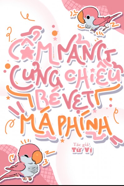 Cẩm Nang Cưng Chiều Bé Vẹt Má Phính