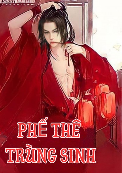 Phế Thê Trọng Sinh