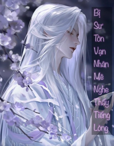 Bị Sư Tôn Vạn Nhân Mê Nghe Thấy Tiếng Lòng