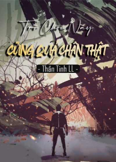 Trò Chơi Này Cũng Quá Chân Thật