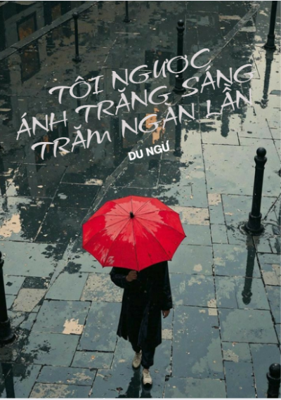 Tôi Ngược Ánh Trăng Sáng Trăm Ngàn Lần