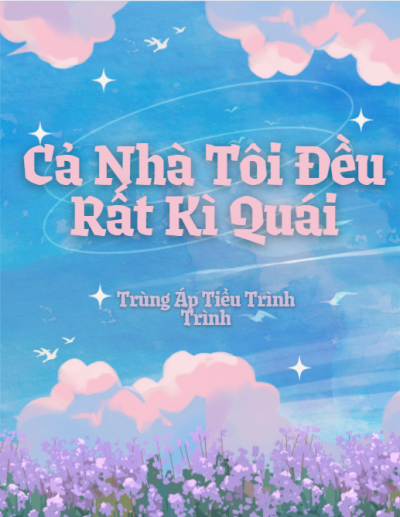 Cả Nhà Tôi Đều Rất Kì Quái