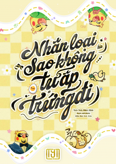 Nhân Loại Kia, Sao Không Tự Ấp Trứng Đi?