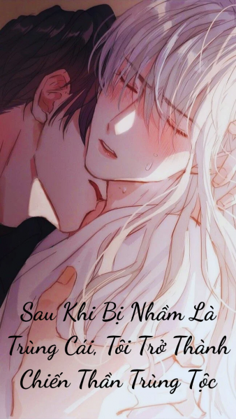 [Convert] Sau Khi Bị Nhầm Là Trùng Cái, Tôi Trở Thành Chiến Thần Trùng Tộc