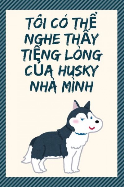 Tôi Có Thể Nghe Thấy Tiếng Lòng Của Con Cún Nhà Mình