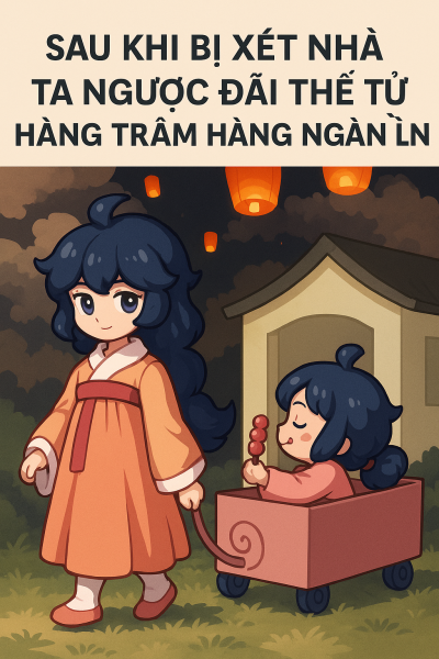 Sau Khi Xét Nhà Ta Ngược Thế Tử Trăm Lần