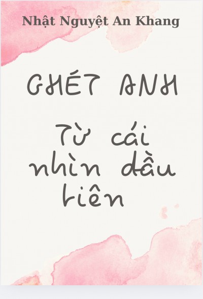 Ghét Anh Từ Cái Nhìn Đầu Tiên