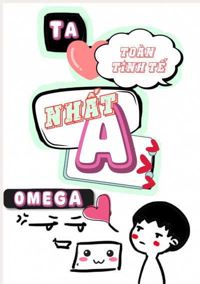 Ta, Toàn Tinh Tế, Nhất A Omega (AI)