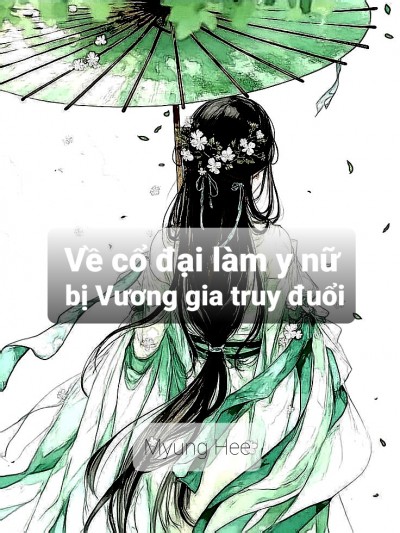 Về Cổ Đại Làm Y Nữ Bị Vương Gia Truy Đuổi