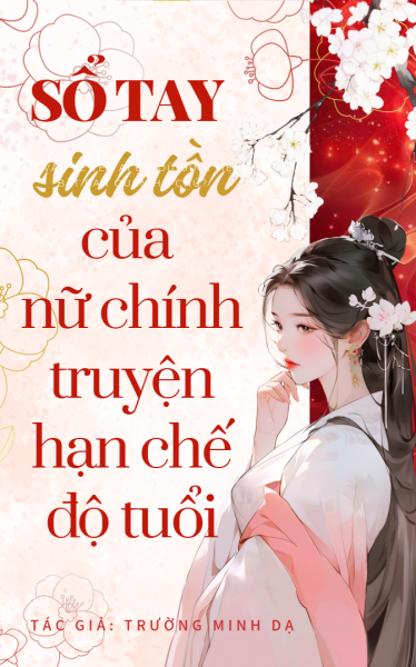 Sổ Tay Sinh Tồn Của Nữ Chính Truyện Hạn Chế Độ Tuổi