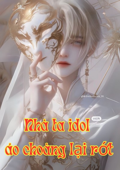 [AI] Nhà Ta Idol Áo Choàng Lại Rớt