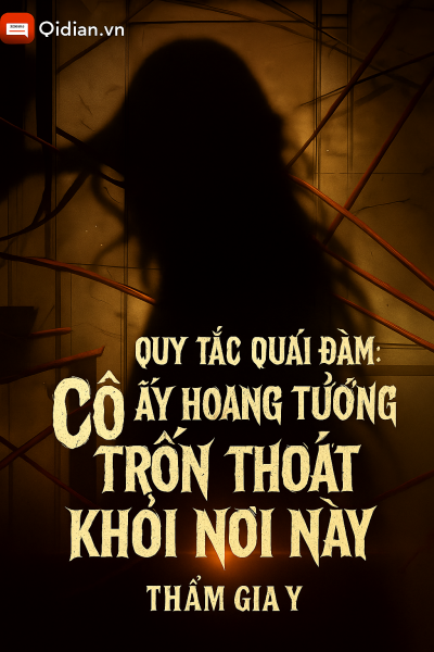 Quy Tắc Quái Đàm: Cô Ấy Hoang Tưởng Trốn Thoát Khỏi Nơi Này