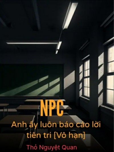 NPC Anh Ấy Luôn Báo Cáo Lời Tiên Tri [Vô Hạn]