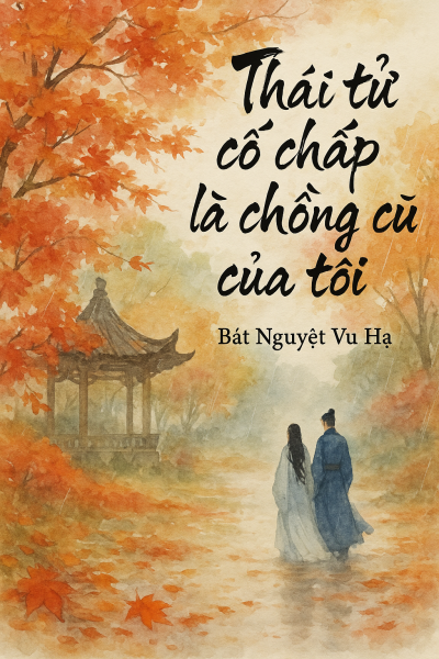 Thái Tử Cố Chấp Là Chồng Cũ Của Tôi