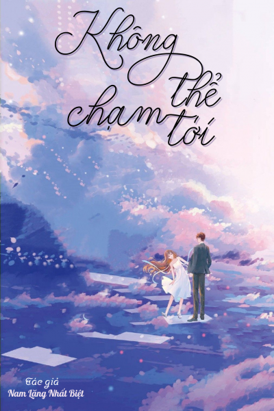 [EDIT] Không Thể Chạm Tới